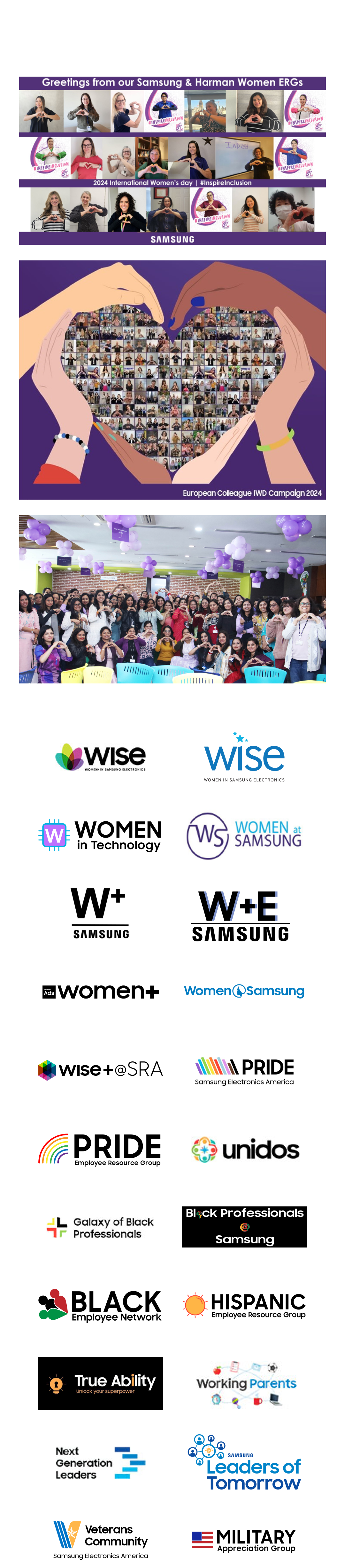 Three images showing the ERG (Employee Resource Group) activity at Samsung Electronics with logos of related organizations listed in the following order: Wise(women in Samsung electronics), Wise(women in Samsung electronics), WOMEN in technology, WOMEN at Samsung, W+ samsung, W+E samsung, Women+, Women samsung, WISE + SRA, PRIDE(samsung electronics america), PRIDE(employee resource group), Unidos, Galaxy of Black Professionals, Black Professionals Samsung, BLACK Employee Network, HISPANIC Employee Resource Group, True Ability(Unlock your superpower), Working Parents, Next generation Leaders, Samsung Leaders of Tomorrow, Veterans Community(Samsung Electronics America), Military Appreciation Group.